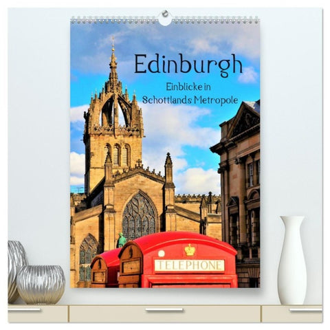 Edinburgh - Einblicke in Schottlands Metropole (hochwertiger Premium Wandkalender 2027 DIN A2 hoch), Kunstdruck in Hochglanz