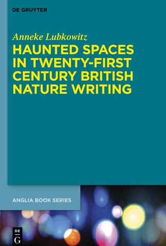 Haunted Spaces in Twenty-First Century British Nature Writing
