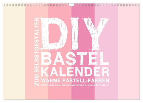 DIY Bastel-Kalender -Warme Pastell Farben- Zum Selbstgestalten (Wandkalender 2027 DIN A3 quer), CALVENDO Monatskalender