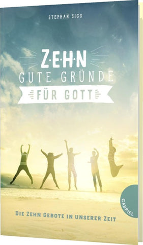 Zehn gute Gründe für Gott