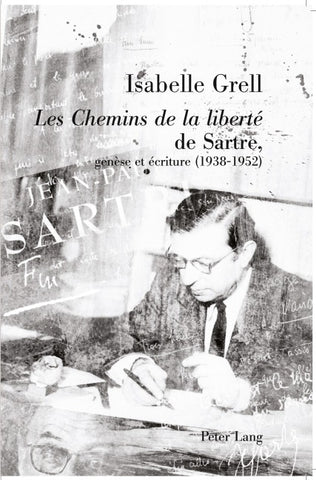 «Les Chemins de la liberté» de Sartre, genèse et écriture (1938-1952)