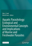 Aquatic Parasitology: Ecological and Environmental Concepts and Implications of Marine and Freshwater Parasites