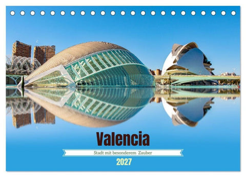 Valencia - Stadt mit besonderem Zauber (Tischkalender 2027 DIN A5 quer), CALVENDO Monatskalender