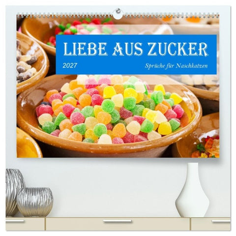 Liebe aus Zucker (hochwertiger Premium Wandkalender 2027 DIN A2 quer), Kunstdruck in Hochglanz