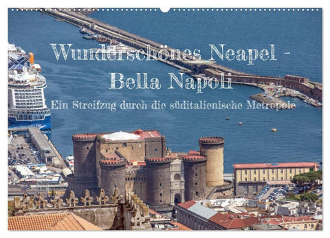 Wunderschönes Neapel - Bella Napoli (Wandkalender 2027 DIN A2 quer), CALVENDO Monatskalender
