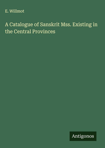 A Catalogue of Sanskrit Mss. Existing in the Central Provinces