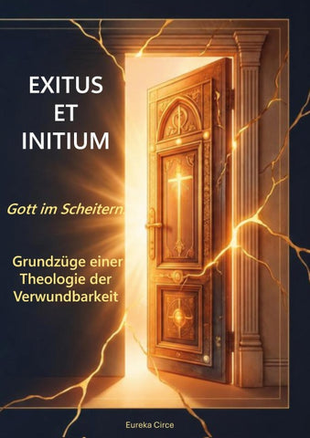 Exitus et initium: Gott im Scheitern.