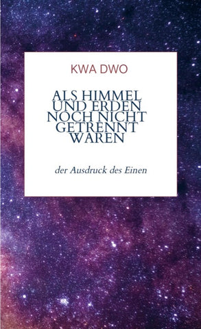 Als Himmel und Erden noch nicht getrennt waren