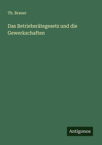 Das Betriebsrätegesetz und die Gewerkschaften