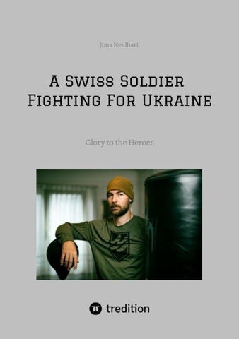 A Swiss Soldier Fighting For Ukraine