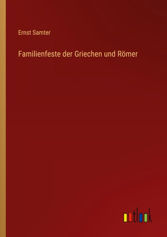 Familienfeste der Griechen und Römer