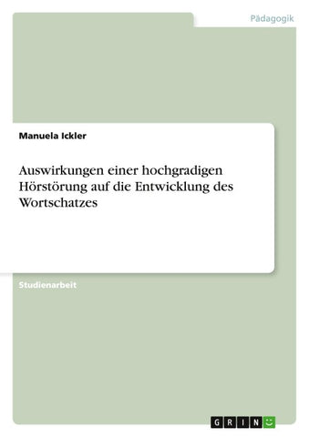 Auswirkungen einer hochgradigen Hörstörung auf die Entwicklung des Wortschatzes