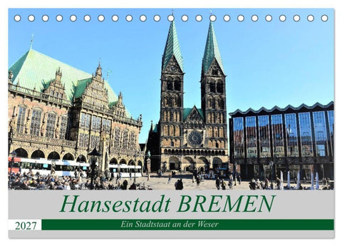 Hansestadt Bremen - Ein Stadtstaat an der Weser (Tischkalender 2027 DIN A5 quer), CALVENDO Monatskalender
