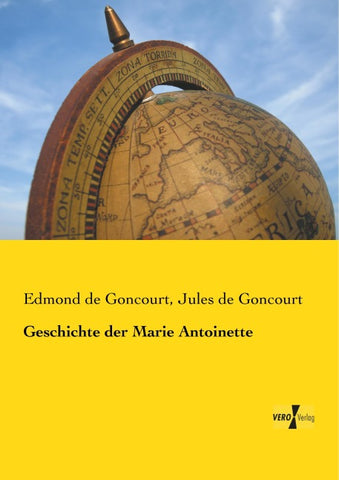 Geschichte der Marie Antoinette