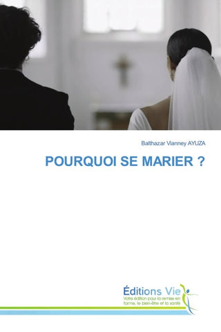 POURQUOI SE MARIER ?