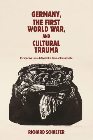Germany, the First World War, and Cultural Trauma