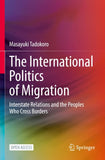 The International Politics of Migration