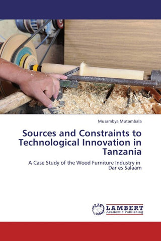 Sources and Constraints to Technological Innovation in Tanzania