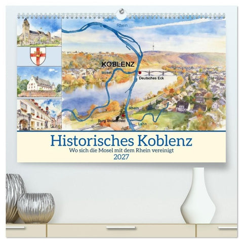 Historisches Koblenz (hochwertiger Premium Wandkalender 2027 DIN A2 quer), Kunstdruck in Hochglanz