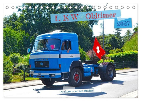 LKW - Oldtimer (Tischkalender 2027 DIN A5 quer), CALVENDO Monatskalender