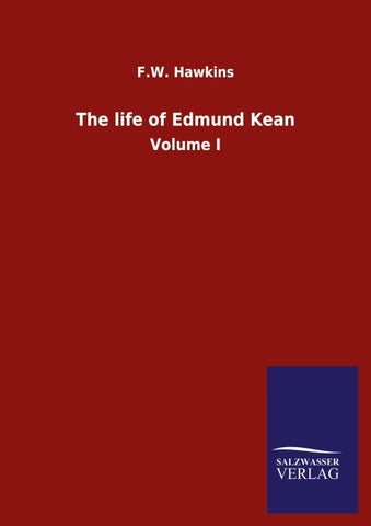 The life of Edmund Kean