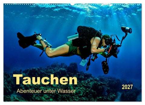 Tauchen - Abenteuer unter Wasser (Wandkalender 2027 DIN A2 quer), CALVENDO Monatskalender