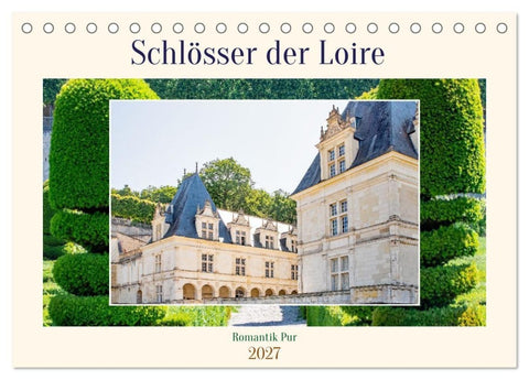 Schlösser der Loire - Romantik Pur (Tischkalender 2027 DIN A5 quer), CALVENDO Monatskalender