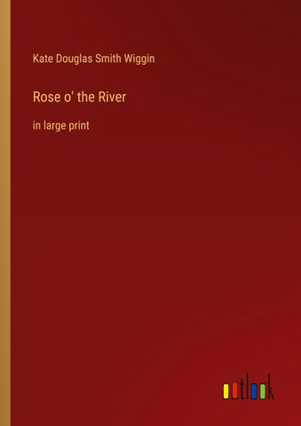 Rose o' the River