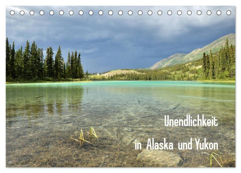 Unendlichkeit in Alaska und Yukon (Tischkalender 2027 DIN A5 quer), CALVENDO Monatskalender