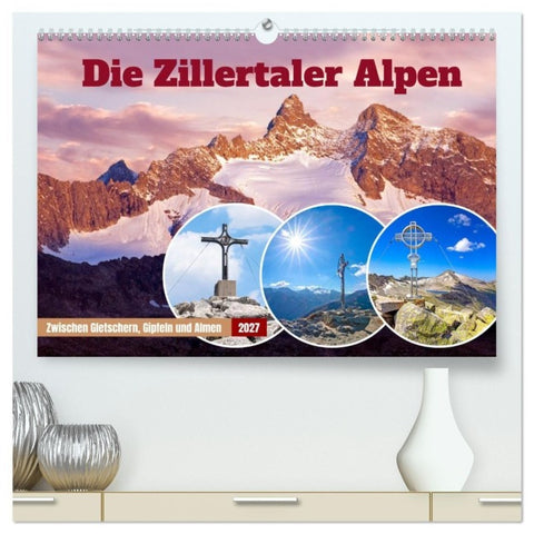 Die Zillertaler Alpen (hochwertiger Premium Wandkalender 2027 DIN A2 quer), Kunstdruck in Hochglanz