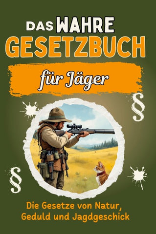 Das wahre Gesetzbuch für Jäger