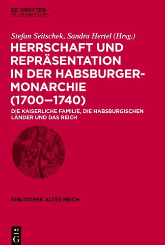 Herrschaft und Repräsentation in der Habsburgermonarchie (1700–1740)