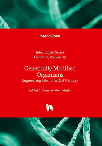 Genetically Modified Organisms - Engineering Life in the 21st Century