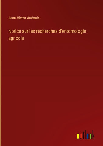 Notice sur les recherches d'entomologie agricole