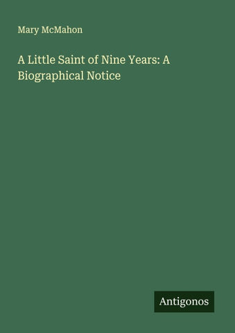 A Little Saint of Nine Years: A Biographical Notice