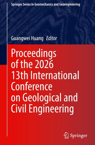 Proceedings of the 2026 13th International Conference on Geological and Civil Engineering
