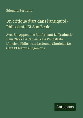 Un critique d'art dans l'antiquité - Philostrate Et Son École