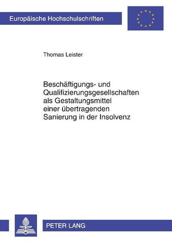 Beschäftigungs- und Qualifizierungsgesellschaften als Gestaltungsmittel einer übertragenden Sanierung in der Insolvenz