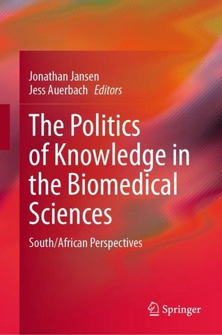 The Politics of Knowledge in the Biomedical Sciences