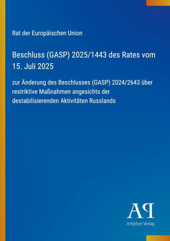 Beschluss (GASP) 2025/1443 des Rates vom 15. Juli 2025