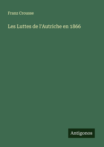 Les Luttes de l'Autriche en 1866