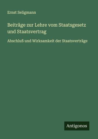 Beiträge zur Lehre vom Staatsgesetz und Staatsvertrag