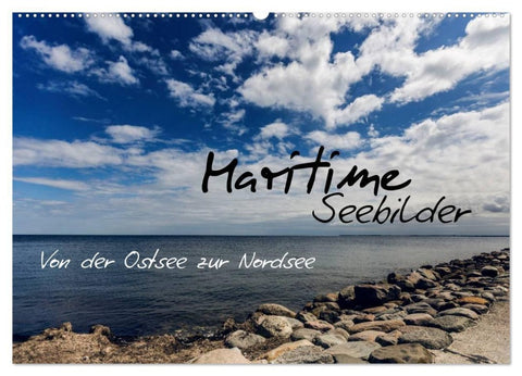 Maritime Seebilder - Von der Ostsee zur Nordsee (Wandkalender 2027 DIN A2 quer), CALVENDO Monatskalender