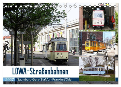 LOWA-Straßenbahnen Naumburg-Gera-Staßfurt-Frankfurt/Oder (Tischkalender 2027 DIN A5 quer), CALVENDO Monatskalender