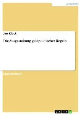Die Ausgestaltung geldpolitischer Regeln