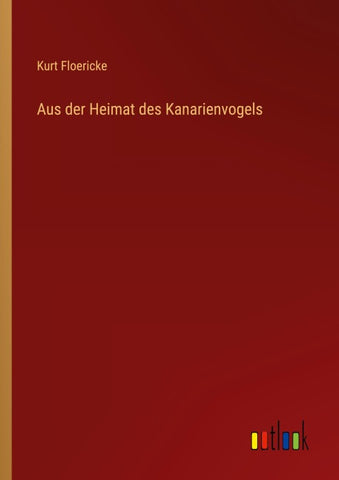 Aus der Heimat des Kanarienvogels