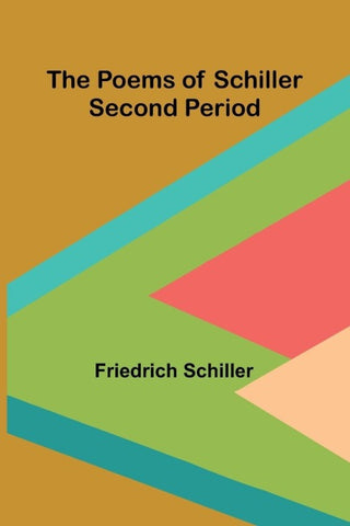 The Poems of Schiller - Second period