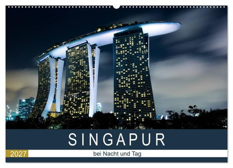Singapur bei Nacht und Tag (Wandkalender 2027 DIN A2 quer), CALVENDO Monatskalender