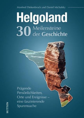 Helgoland. Meilensteine der Geschichte
