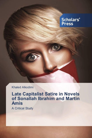 Late Capitalist Satire in Novels of Sonallah Ibrahim and Martin Amis